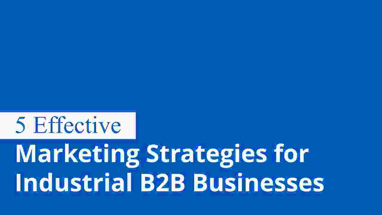 B2B industrial marketing strategies